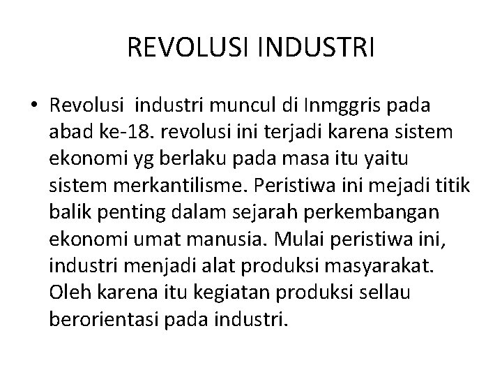 REVOLUSI INDUSTRI • Revolusi industri muncul di Inmggris pada abad ke-18. revolusi ini terjadi