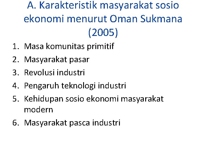 A. Karakteristik masyarakat sosio ekonomi menurut Oman Sukmana (2005) 1. 2. 3. 4. 5.