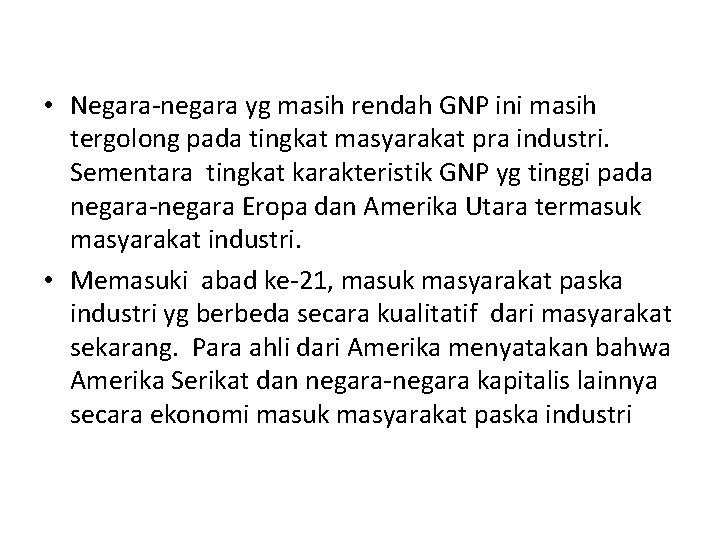  • Negara-negara yg masih rendah GNP ini masih tergolong pada tingkat masyarakat pra