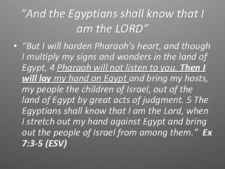“And the Egyptians shall know that I am the LORD” • “But I will
