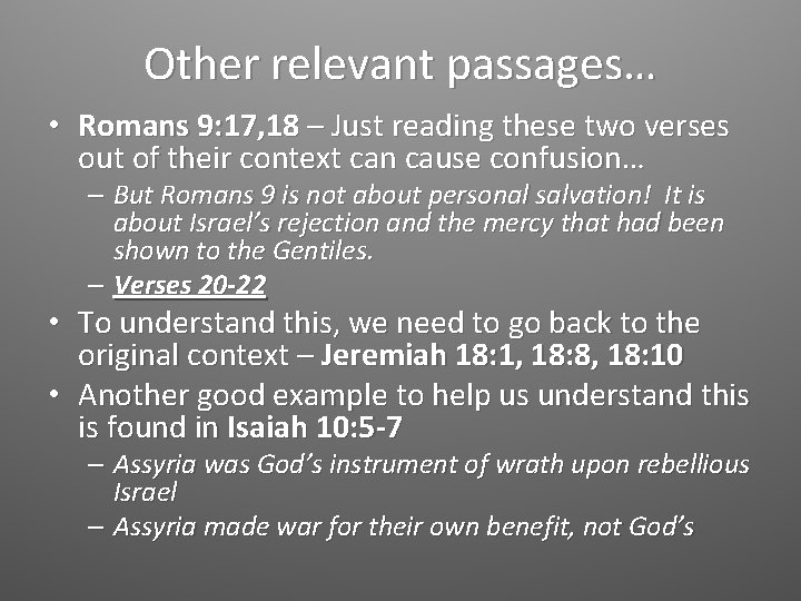 Other relevant passages… • Romans 9: 17, 18 – Just reading these two verses