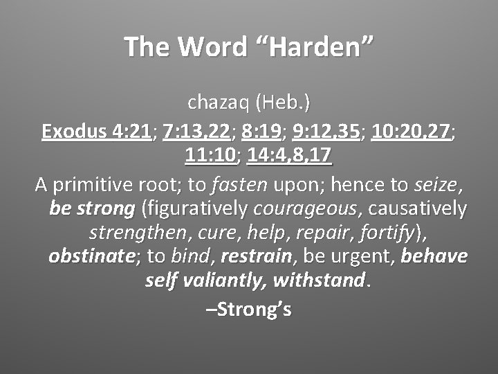 The Word “Harden” chazaq (Heb. ) Exodus 4: 21; 7: 13, 22; 8: 19;
