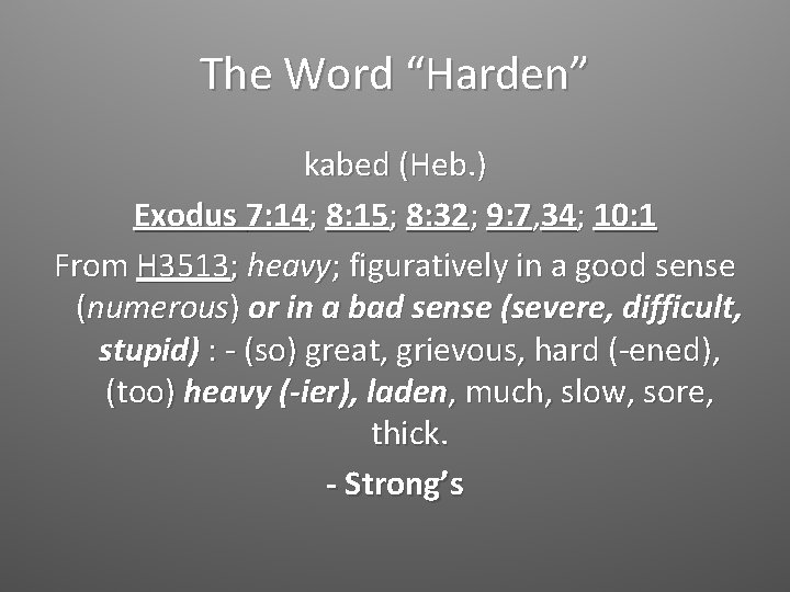 The Word “Harden” kabed (Heb. ) Exodus 7: 14; 8: 15; 8: 32; 9: