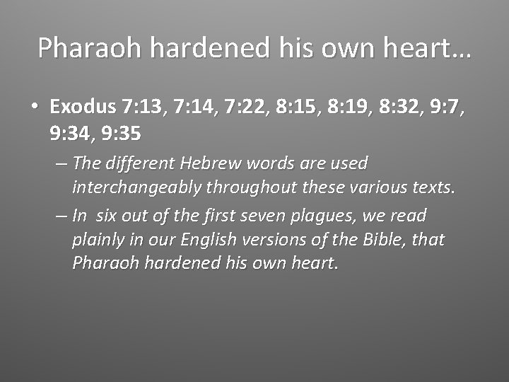 Pharaoh hardened his own heart… • Exodus 7: 13, 7: 14, 7: 22, 8:
