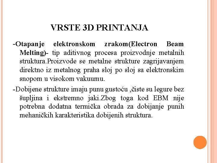 VRSTE 3 D PRINTANJA -Otapanje elektronskom zrakom(Electron Beam Melting)- tip aditivnog procesa proizvodnje metalnih