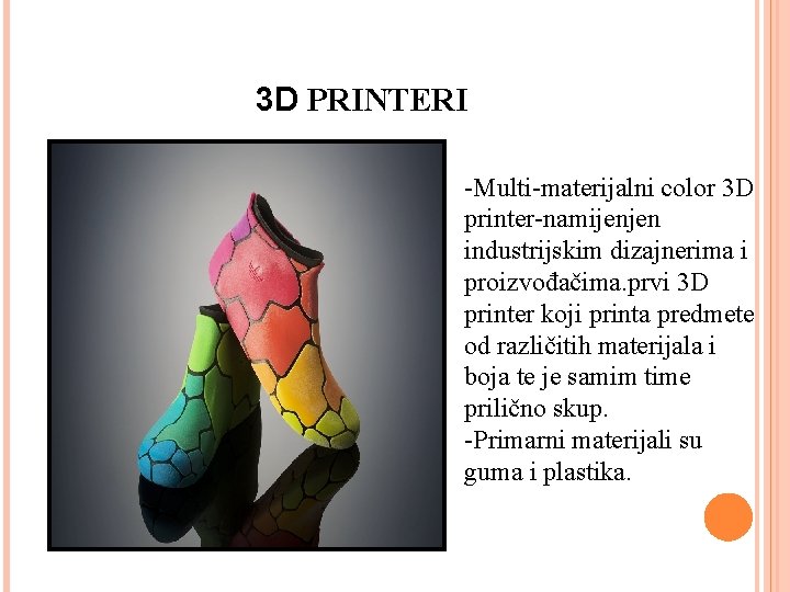 3 D PRINTERI -Multi-materijalni color 3 D printer-namijenjen industrijskim dizajnerima i proizvođačima. prvi 3