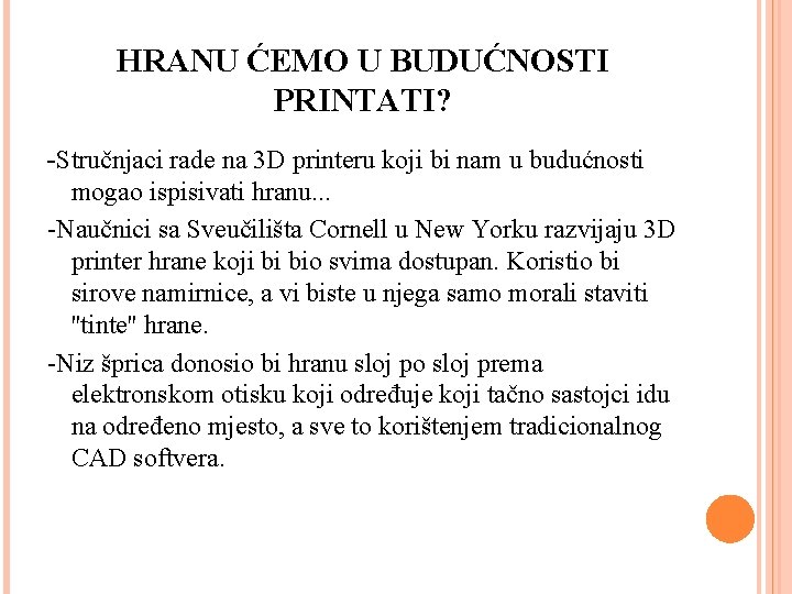 HRANU ĆEMO U BUDUĆNOSTI PRINTATI? -Stručnjaci rade na 3 D printeru koji bi nam