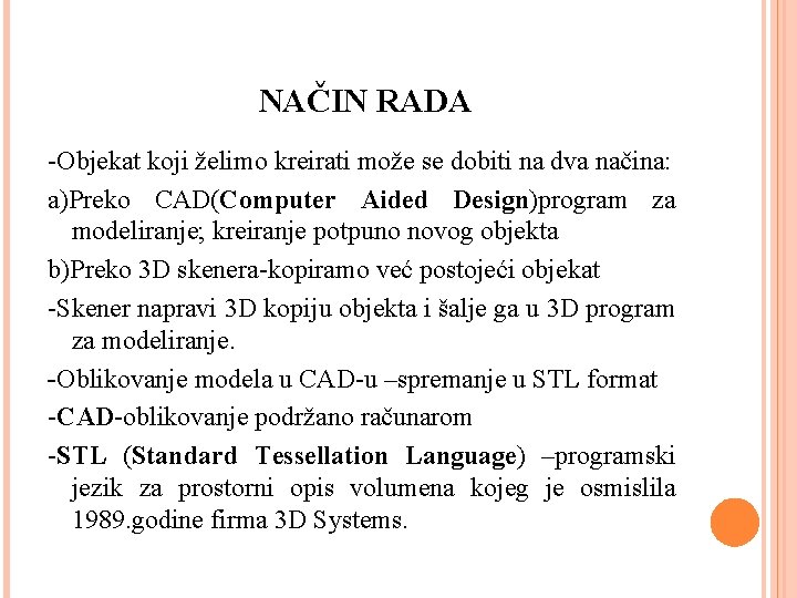 NAČIN RADA -Objekat koji želimo kreirati može se dobiti na dva načina: a)Preko CAD(Computer