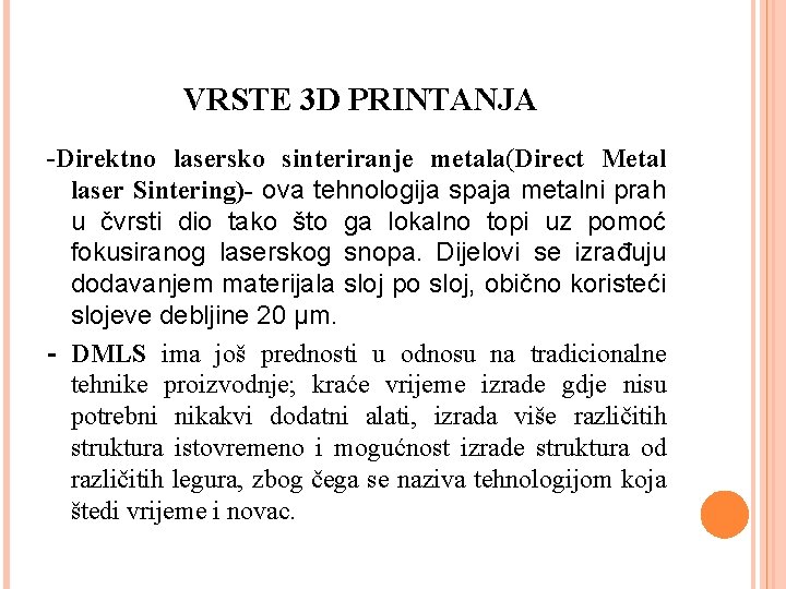 VRSTE 3 D PRINTANJA -Direktno lasersko sinteriranje metala(Direct Metal laser Sintering)- ova tehnologija spaja