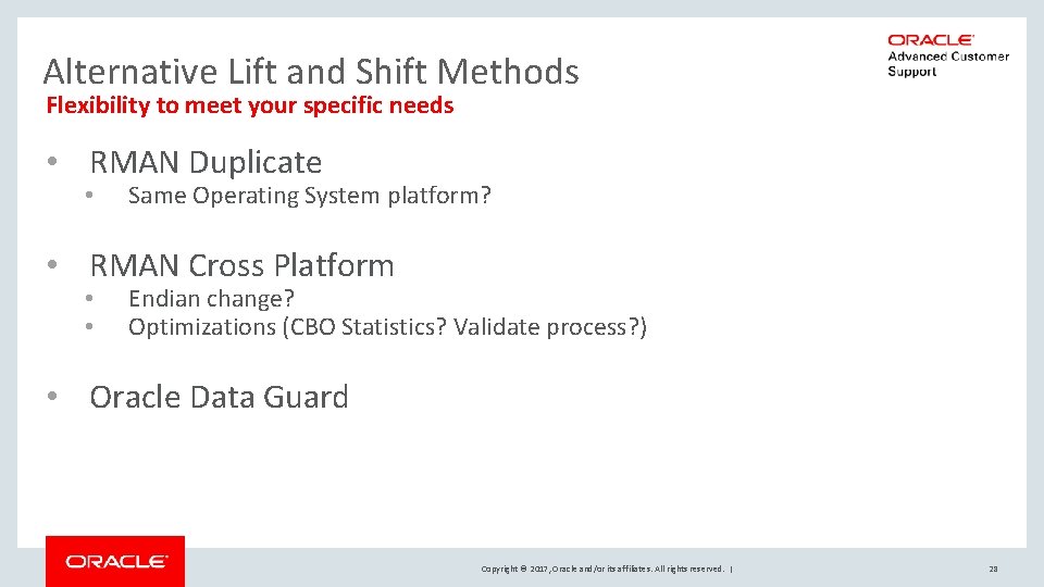 Alternative Lift and Shift Methods Flexibility to meet your specific needs • RMAN Duplicate