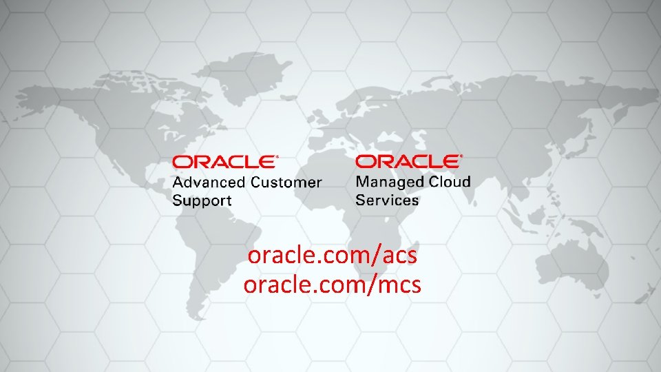 oracle. com/acs oracle. com/mcs 