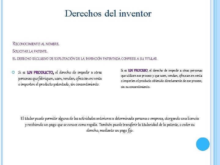 Derechos del inventor RECONOCIMIENTO AL NOMBRE. SOLICITAR LA PATENTE. EL DERECHO EXCLUSIVO DE EXPLOTACIÓN