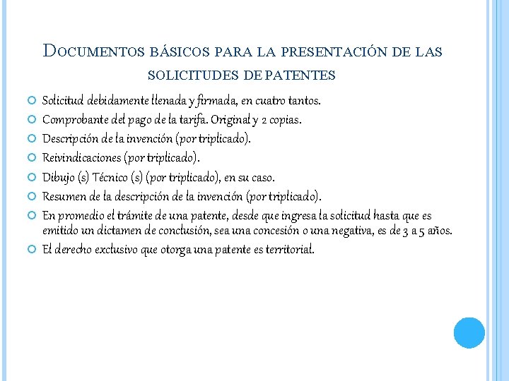 DOCUMENTOS BÁSICOS PARA LA PRESENTACIÓN DE LAS SOLICITUDES DE PATENTES Solicitud debidamente llenada y