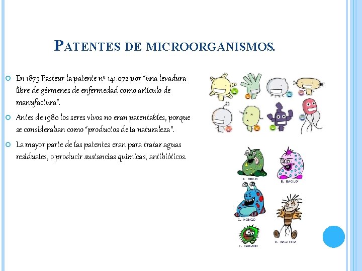 PATENTES DE MICROORGANISMOS. En 1873 Pasteur la patente nº 141. 072 por “una levadura