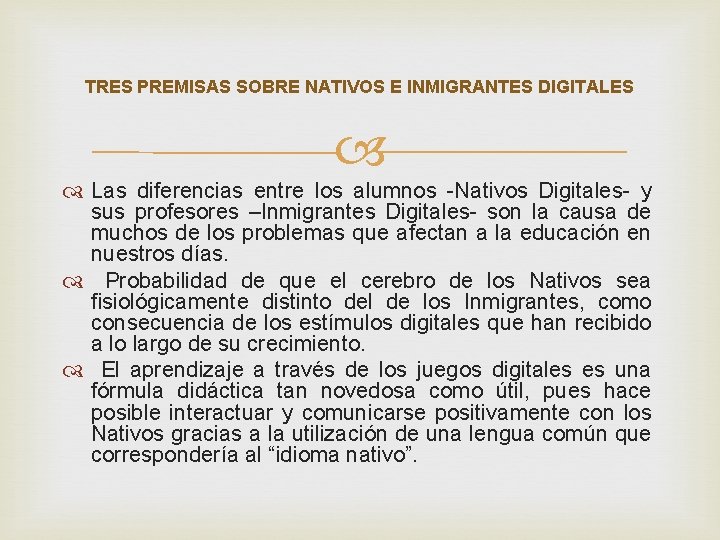 TRES PREMISAS SOBRE NATIVOS E INMIGRANTES DIGITALES Las diferencias entre los alumnos -Nativos Digitales- TRES PREMISAS SOBRE NATIVOS E INMIGRANTES DIGITALES Las diferencias entre los alumnos -Nativos Digitales-