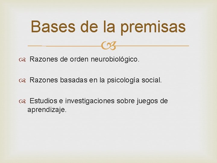 Bases de la premisas Razones de orden neurobiológico. Razones basadas en la psicología social. Bases de la premisas Razones de orden neurobiológico. Razones basadas en la psicología social.
