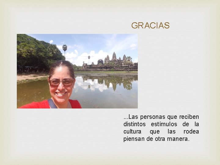 GRACIAS . . . Las personas que reciben distintos estímulos de la cultura que GRACIAS . . . Las personas que reciben distintos estímulos de la cultura que