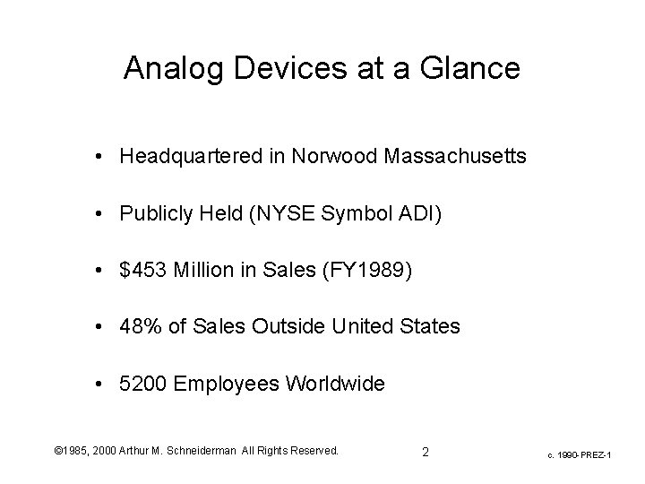 Analog Devices at a Glance • Headquartered in Norwood Massachusetts • Publicly Held (NYSE Analog Devices at a Glance • Headquartered in Norwood Massachusetts • Publicly Held (NYSE