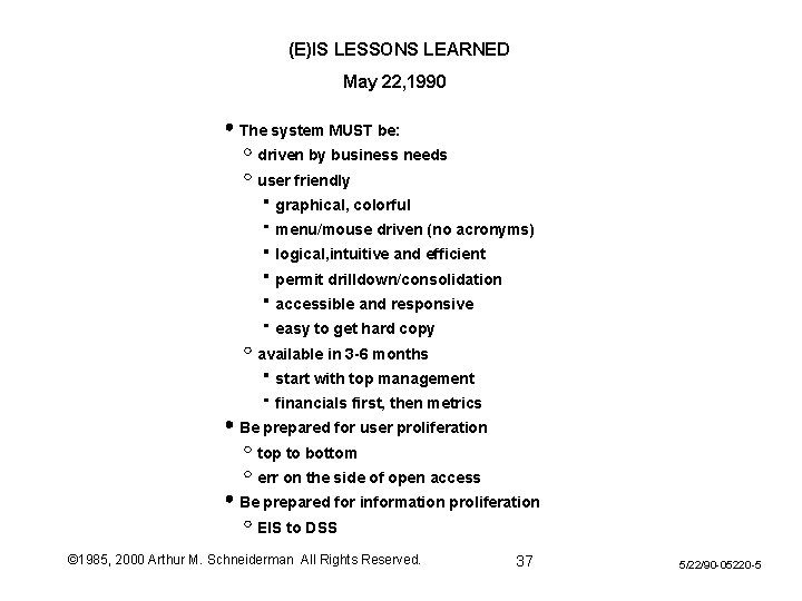 (E)IS LESSONS LEARNED May 22, 1990 The system MUST be: driven by business needs (E)IS LESSONS LEARNED May 22, 1990 The system MUST be: driven by business needs