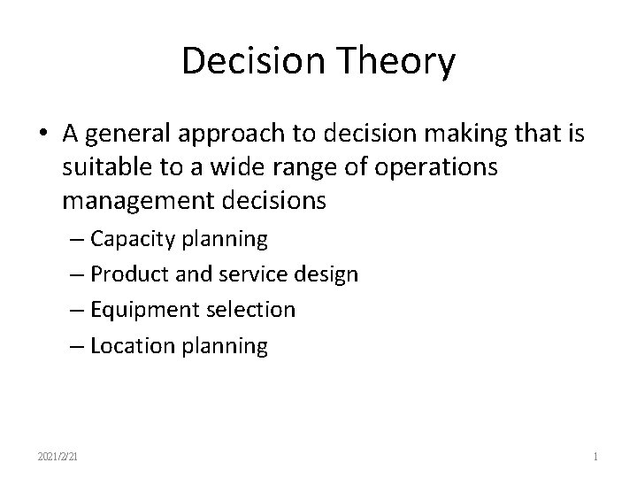 Decision Theory • A general approach to decision making that is suitable to a