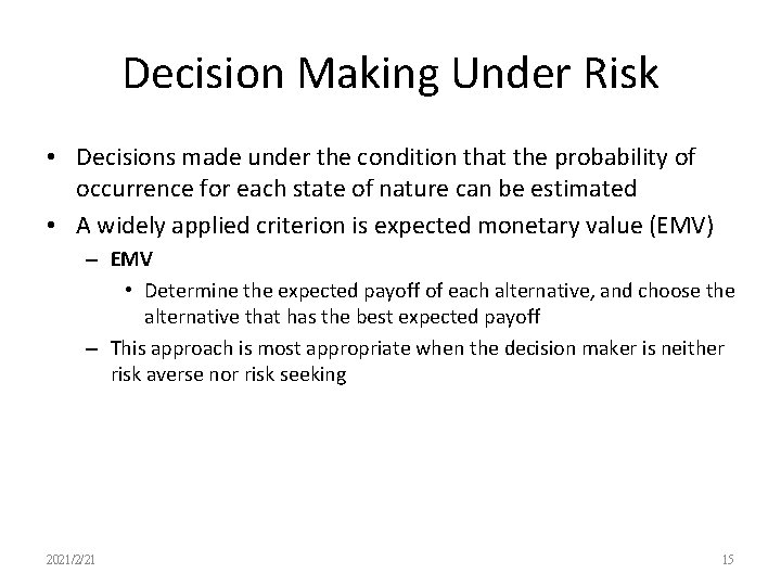 Decision Making Under Risk • Decisions made under the condition that the probability of