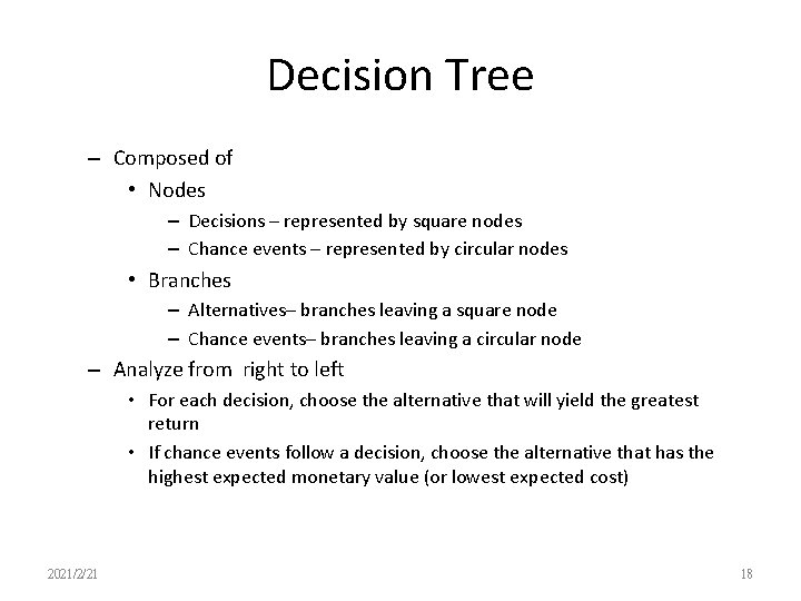 Decision Tree – Composed of • Nodes – Decisions – represented by square nodes