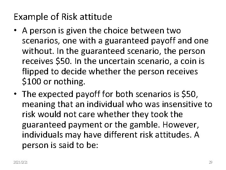 Example of Risk attitude • A person is given the choice between two scenarios,