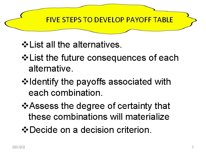 FIVE STEPS TO DEVELOP PAYOFF TABLE v. List all the alternatives. v. List the
