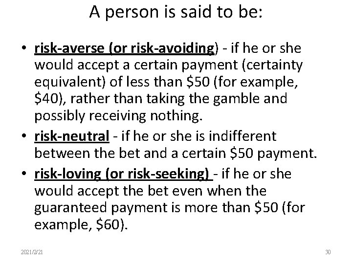 A person is said to be: • risk-averse (or risk-avoiding) - if he or