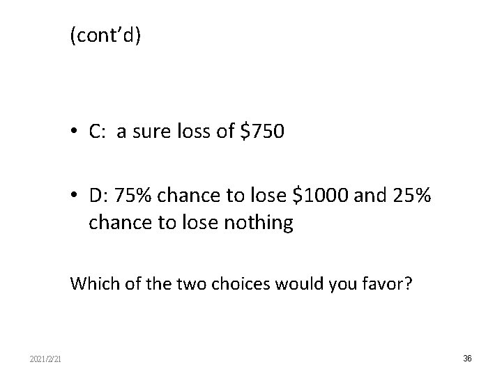 (cont’d) • C: a sure loss of $750 • D: 75% chance to lose