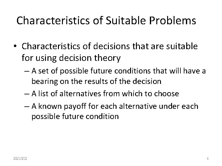 Characteristics of Suitable Problems • Characteristics of decisions that are suitable for using decision