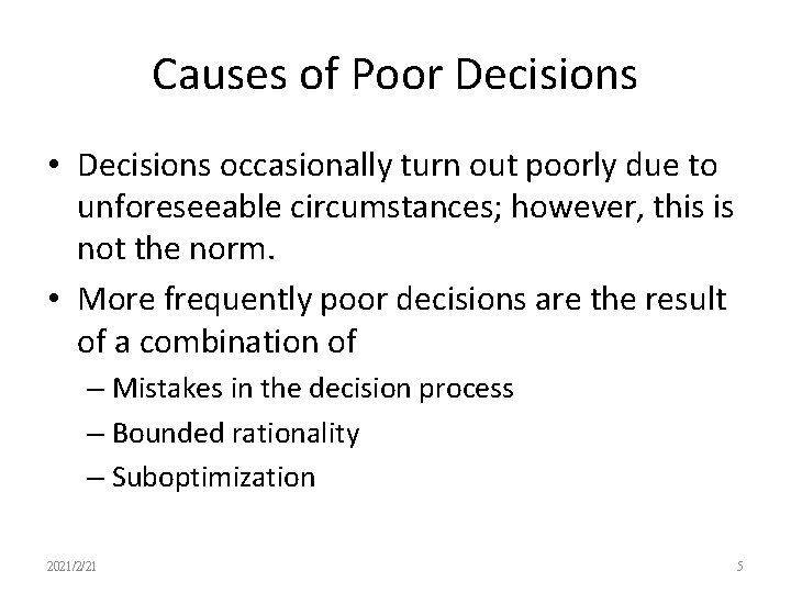 Causes of Poor Decisions • Decisions occasionally turn out poorly due to unforeseeable circumstances;