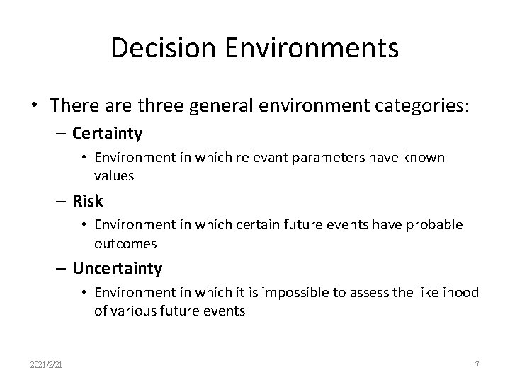 Decision Environments • There are three general environment categories: – Certainty • Environment in