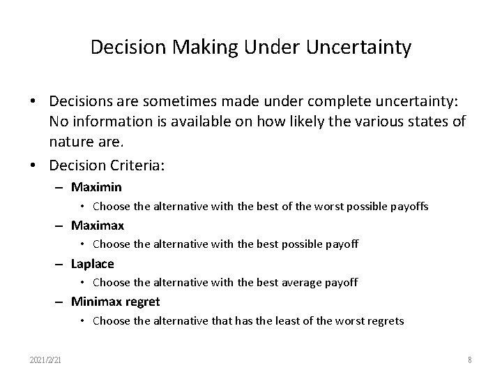 Decision Making Under Uncertainty • Decisions are sometimes made under complete uncertainty: No information