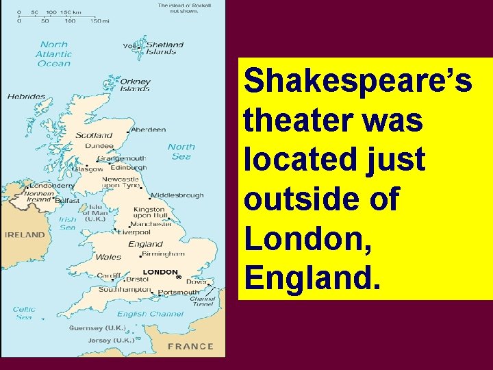 Shakespeare’s theater was located just outside of London, England. 