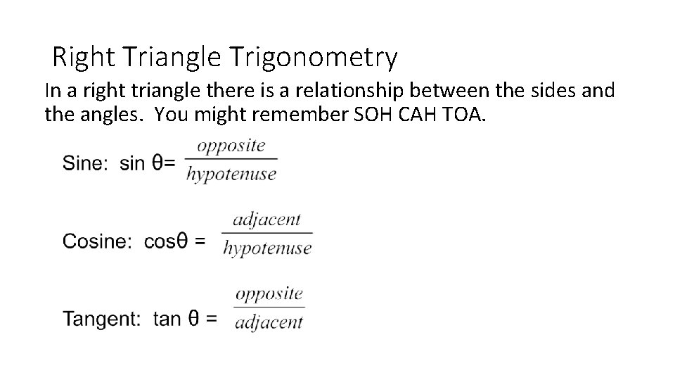 Right Triangle Trigonometry In a right triangle there is a relationship between the sides