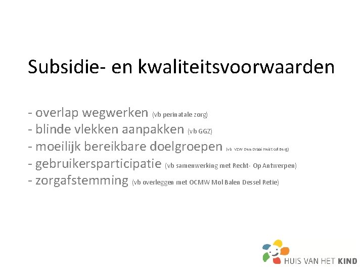 Subsidie- en kwaliteitsvoorwaarden - overlap wegwerken (vb perinatale zorg) - blinde vlekken aanpakken (vb Subsidie- en kwaliteitsvoorwaarden - overlap wegwerken (vb perinatale zorg) - blinde vlekken aanpakken (vb