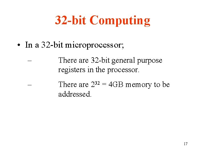 32 -bit Computing • In a 32 -bit microprocessor; – There are 32 -bit