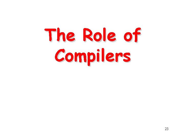 The Role of Compilers 23 