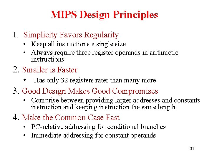 MIPS Design Principles 1. Simplicity Favors Regularity • Keep all instructions a single size