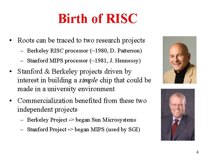 Birth of RISC • Roots can be traced to two research projects – Berkeley