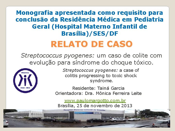 Monografia apresentada como requisito para conclusão da Residência Médica em Pediatria Geral (Hospital Materno