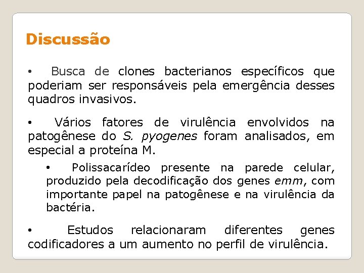 Discussão • Busca de clones bacterianos específicos que poderiam ser responsáveis pela emergência desses