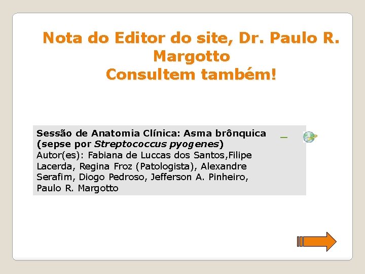 Nota do Editor do site, Dr. Paulo R. Margotto Consultem também! Sessão de Anatomia