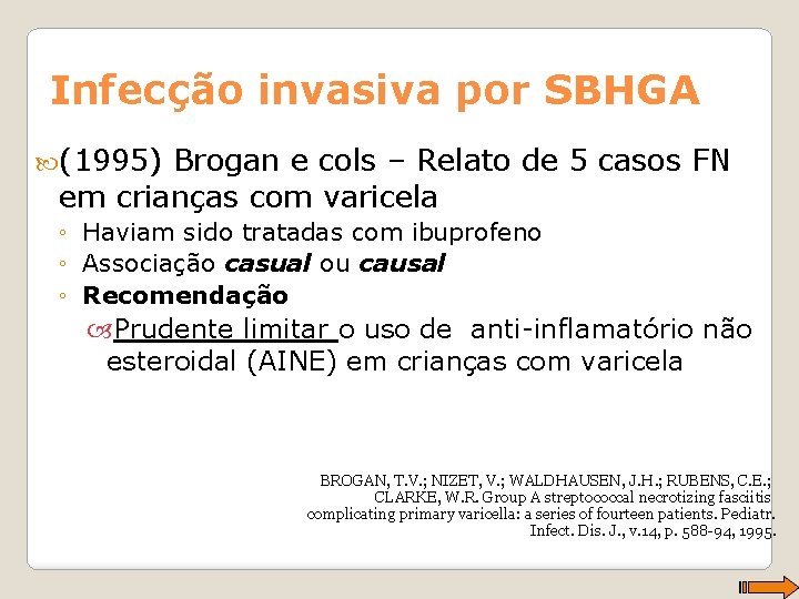 Infecção invasiva por SBHGA (1995) Brogan e cols – Relato de 5 casos FN