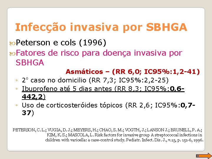 Infecção invasiva por SBHGA Peterson e cols (1996) Fatores de risco para doença invasiva