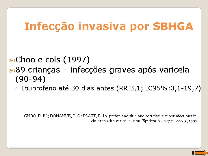 Infecção invasiva por SBHGA Choo e cols (1997) 89 crianças – infecções graves após