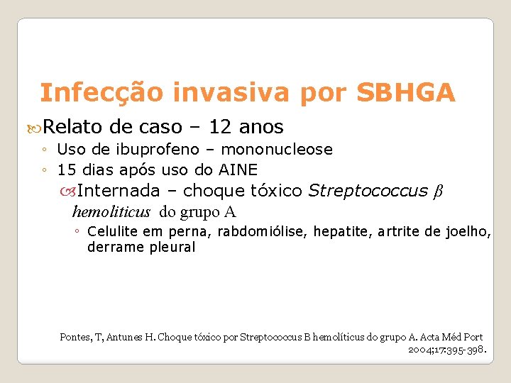 Infecção invasiva por SBHGA Relato de caso – 12 anos ◦ Uso de ibuprofeno