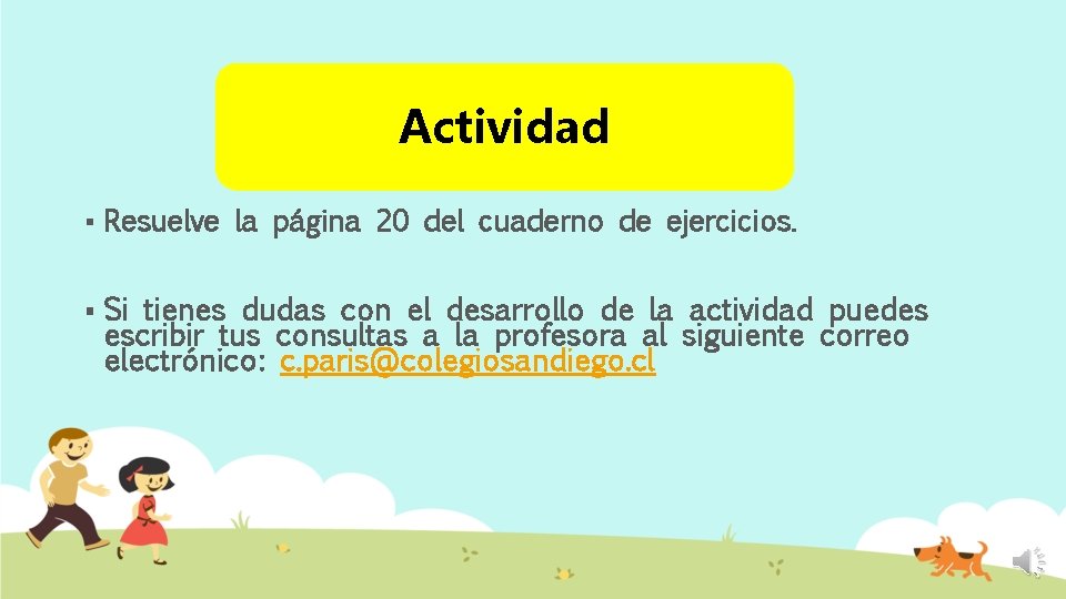 Actividad § Resuelve la página 20 del cuaderno de ejercicios. § Si tienes dudas