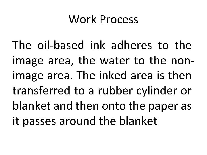 Work Process The oil-based ink adheres to the image area, the water to the